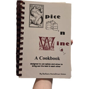 Spice 'n Wine: A Cookbook by Barbara Hanselman Soden Spiral Bound 2005